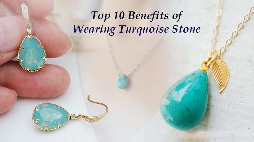 Top 10 Benefits of Wearing Turquoise Firoza Stone